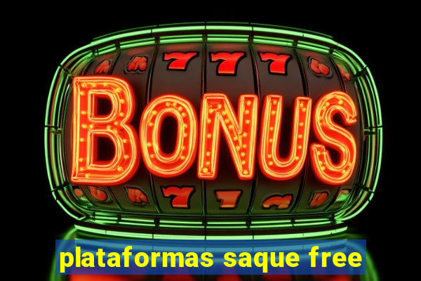 plataformas saque free